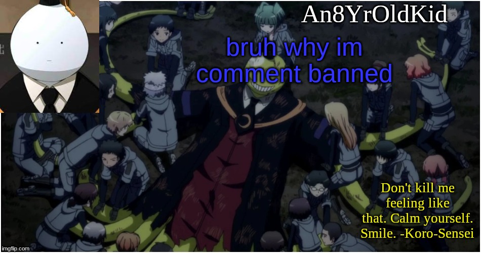 An8YrOldKid Announcement Template Ver. 5 | bruh why im comment banned | image tagged in an8yroldkid announcement template ver 5 | made w/ Imgflip meme maker