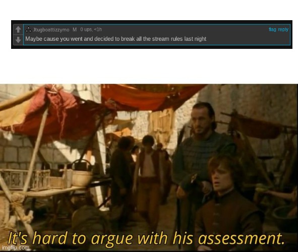 ok i understand | image tagged in it's hard to argue with his assessment | made w/ Imgflip meme maker