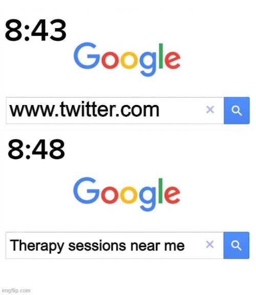 The sad but incredible truth | www.twitter.com; Therapy sessions near me | image tagged in google before after,twitter,google,google search | made w/ Imgflip meme maker