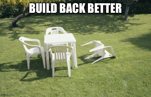 We Will Rebuild Meme | BUILD BACK BETTER | image tagged in memes,we will rebuild | made w/ Imgflip meme maker