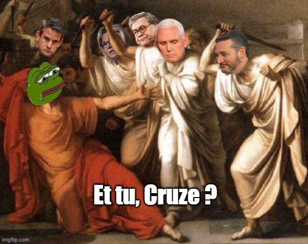 Et tu, Ted Cruz? | Et tu, Cruze ? | image tagged in ted cruz | made w/ Imgflip meme maker