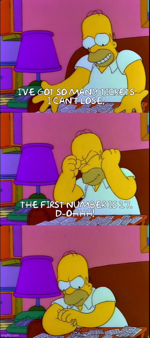 Don't play the lottery | image tagged in powerball,mega millions,lottery,simpsons,homer | made w/ Imgflip meme maker