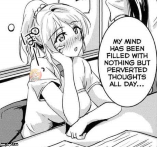 do you ever just *goes silent to think of lewd fantasies* | made w/ Imgflip meme maker