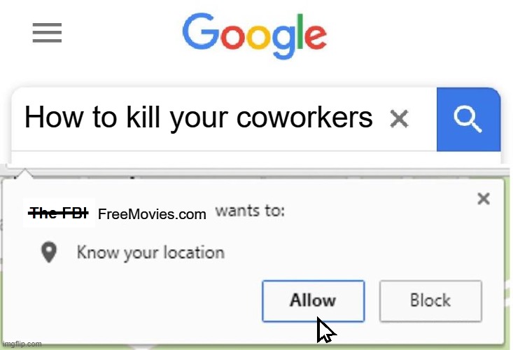 When ur sus | How to kill your coworkers; FreeMovies.com | image tagged in wants to know your location,fbi,google,google search,sus | made w/ Imgflip meme maker