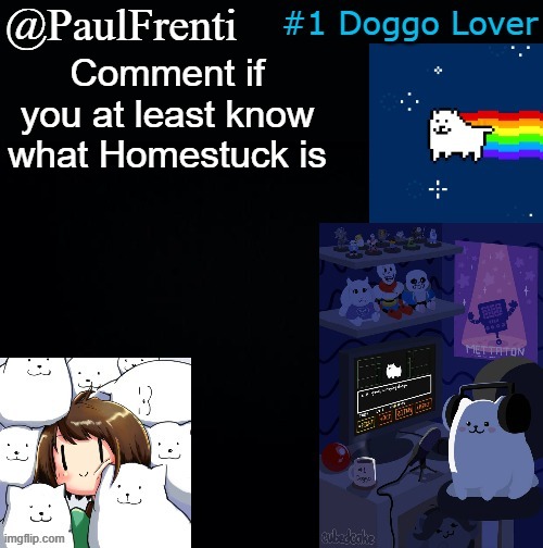 It kinda died didn't it? | Comment if you at least know what Homestuck is | image tagged in paul frenti template | made w/ Imgflip meme maker