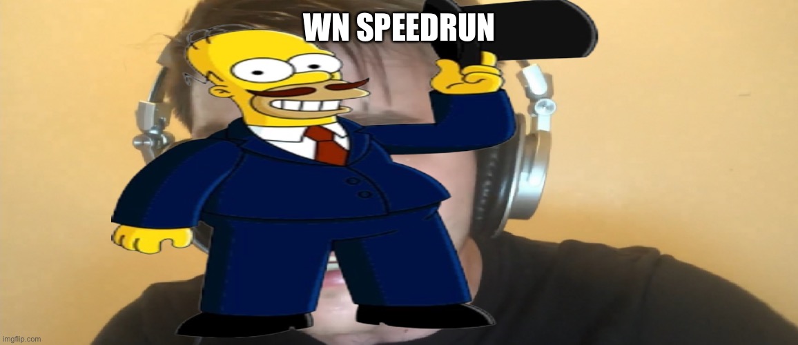 WN SPEEDRUN | made w/ Imgflip meme maker