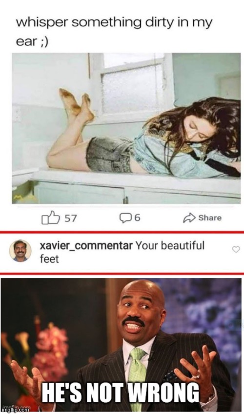 he’s not wrong tho | image tagged in well he's not 'wrong',funny,xavier,roasts,feet | made w/ Imgflip meme maker