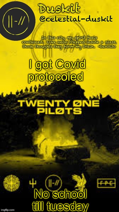 Duskit’s TRENCH temp thx corpse | I got Covid protocoled; No school till tuesday | image tagged in duskit s trench temp thx corpse | made w/ Imgflip meme maker