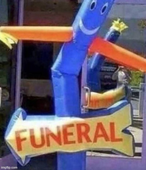 Theres fun in funeral | image tagged in funeral | made w/ Imgflip meme maker