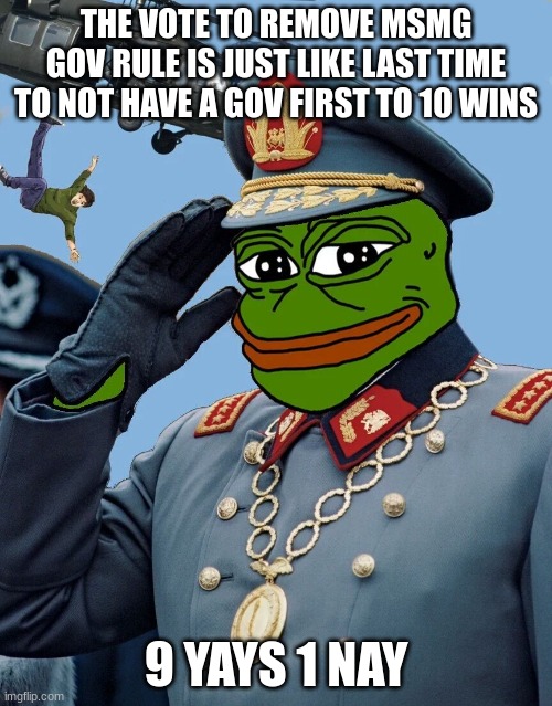 9 yays and 1 nay to bring the msmg rule down | THE VOTE TO REMOVE MSMG GOV RULE IS JUST LIKE LAST TIME TO NOT HAVE A GOV FIRST TO 10 WINS; 9 YAYS 1 NAY | image tagged in kccp | made w/ Imgflip meme maker