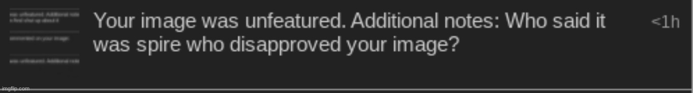why unfeature it to tell me this rather than the comments i find utter bs and your trying to save your own ass | made w/ Imgflip meme maker