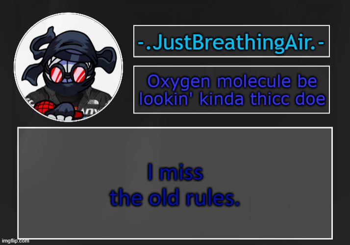 Most of the new rules are absolute bullshit | I miss the old rules. | made w/ Imgflip meme maker
