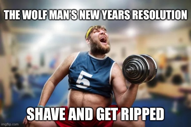 THE WOLF MAN’S NEW YEARS RESOLUTION; SHAVE AND GET RIPPED | image tagged in workout,new year resolutions,wolf,funny dogs | made w/ Imgflip meme maker