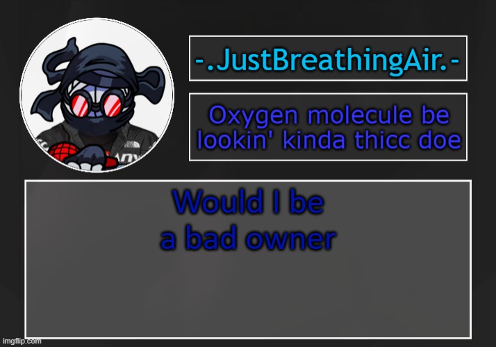 jhgf | Would I be a bad owner | made w/ Imgflip meme maker