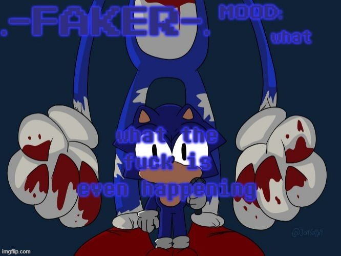 Faker Temp | what; what the fuck is even happening | image tagged in faker temp | made w/ Imgflip meme maker