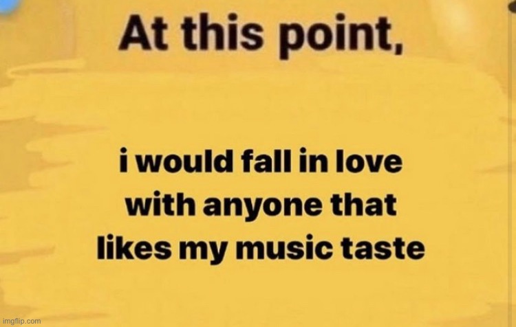 most people i show music i like to call it sAd and mOody and stuff :,| | made w/ Imgflip meme maker