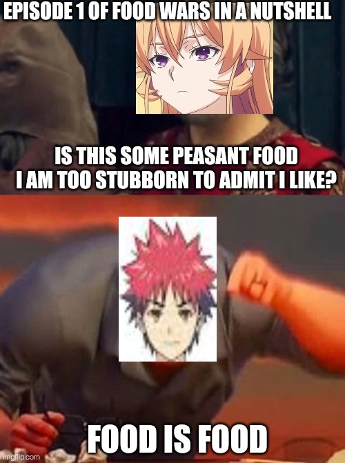 Peasant Food | EPISODE 1 OF FOOD WARS IN A NUTSHELL; IS THIS SOME PEASANT FOOD I AM TOO STUBBORN TO ADMIT I LIKE? FOOD IS FOOD | image tagged in is this some sort of peasant joke,mr incredible mad,anime meme,food memes | made w/ Imgflip meme maker
