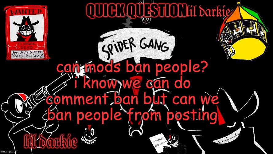 dumb question | QUICK QUESTION; can mods ban people? i know we can do comment ban but can we ban people from posting | image tagged in ayo | made w/ Imgflip meme maker