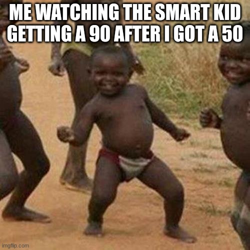 sub to my youtube channel zakdarat | ME WATCHING THE SMART KID GETTING A 90 AFTER I GOT A 50 | image tagged in memes,third world success kid | made w/ Imgflip meme maker