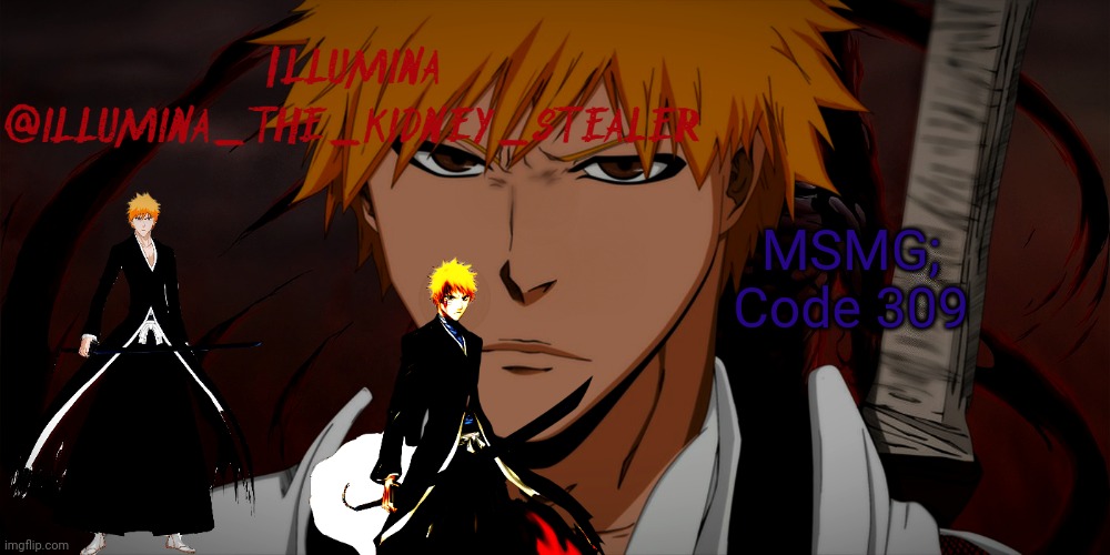 illumina ichigo temp | MSMG;
Code 309 | image tagged in illumina ichigo temp | made w/ Imgflip meme maker