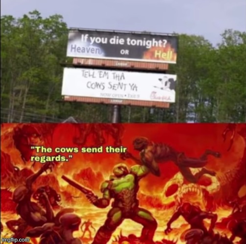 "Tell em' the cows sent ya" | image tagged in meme,doomguy | made w/ Imgflip meme maker