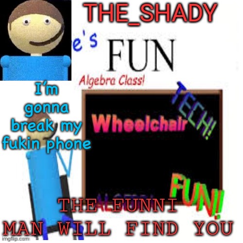 Shady’s dave temp | I’m gonna break my fukin phone | image tagged in shady s dave temp | made w/ Imgflip meme maker