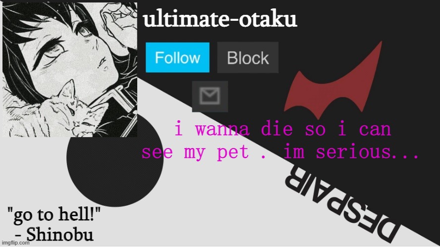 my family just told me my pet died and my sisters very happy for a reason- | i wanna die so i can see my pet . im serious... | image tagged in ultimate-otaku's announcement teplate | made w/ Imgflip meme maker