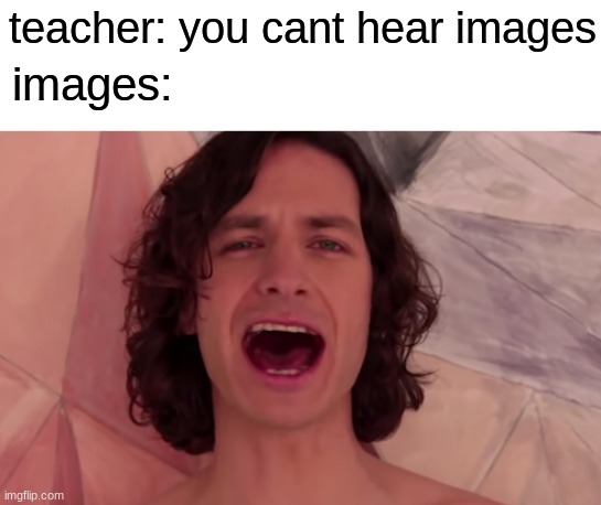 you didnt have to cut me off | teacher: you cant hear images; images: | made w/ Imgflip meme maker