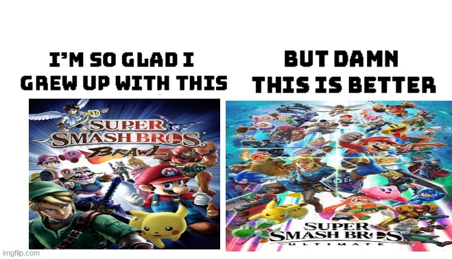 Lets be honest here, Ultimate is 100x better than Brawl am i right? | image tagged in memes | made w/ Imgflip meme maker