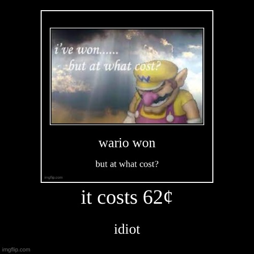 idiot | image tagged in funny,demotivationals | made w/ Imgflip demotivational maker