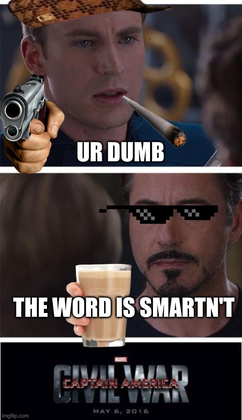 Marvel Civil War 1 | UR DUMB; THE WORD IS SMARTN'T | image tagged in memes,marvel civil war 1 | made w/ Imgflip meme maker