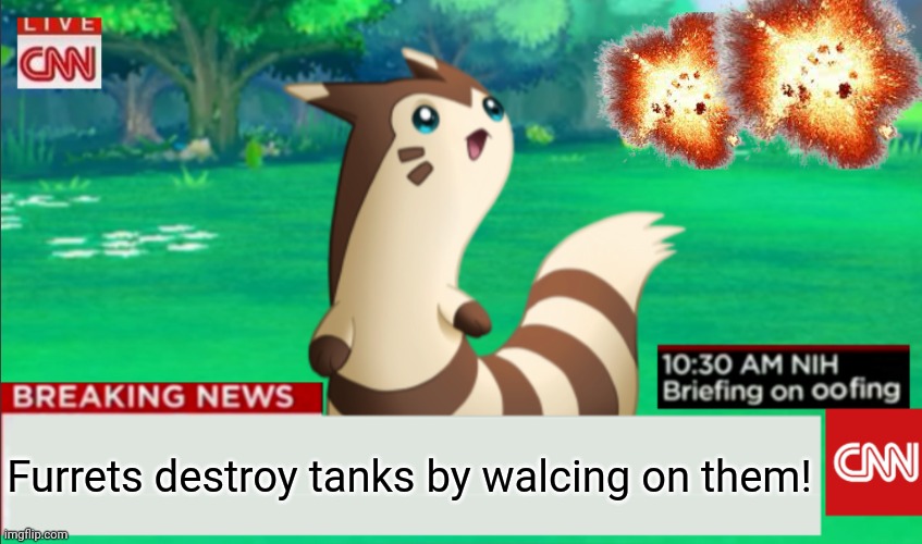 Breaking News Furret | Furrets destroy tanks by walcing on them! | image tagged in breaking news furret | made w/ Imgflip meme maker