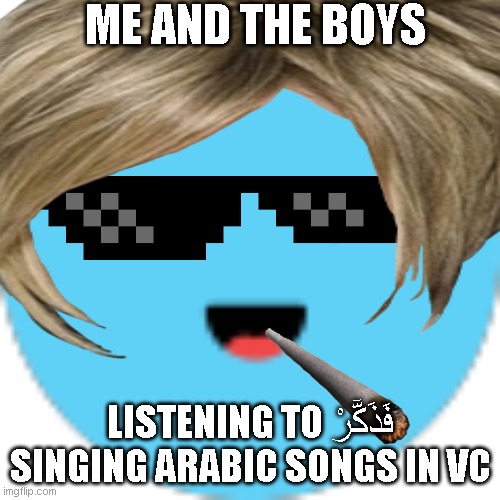 there's an arabic bot in my server and its awesome (its not mee6) |  ME AND THE BOYS; LISTENING TO فَذَكّٓرْ SINGING ARABIC SONGS IN VC | image tagged in discord bot,discord | made w/ Imgflip meme maker