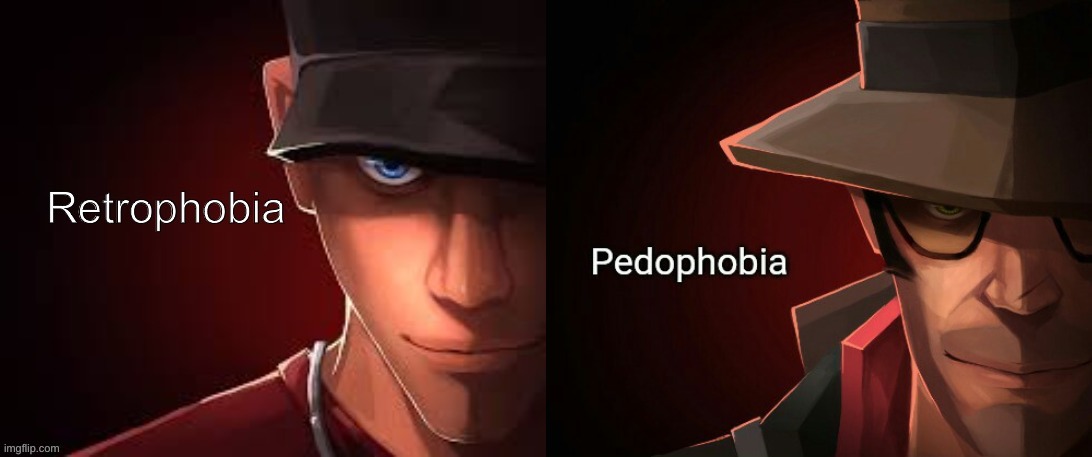 image tagged in retrophobia,pedophobia | made w/ Imgflip meme maker