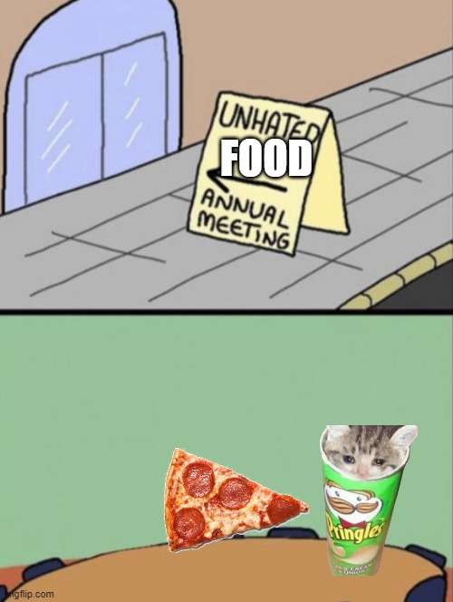 lol | FOOD | image tagged in unhated blank annual meeting | made w/ Imgflip meme maker