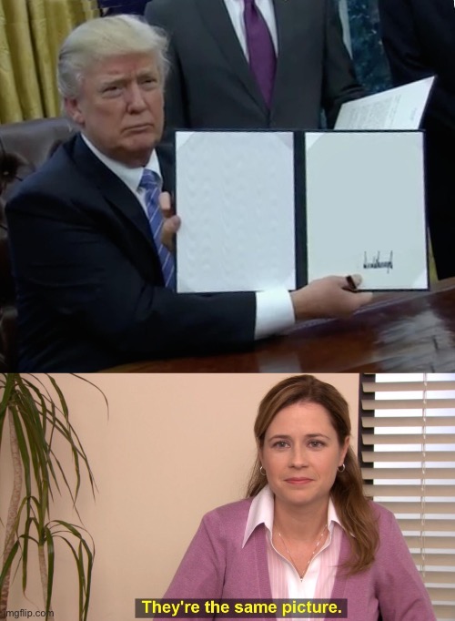 The perfect crossover | image tagged in memes,trump bill signing,they're the same picture | made w/ Imgflip meme maker
