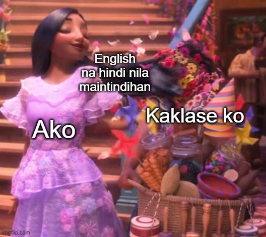 Filipino Encanto meme lmao | English na hindi nila maintindihan; Kaklase ko; Ako | image tagged in isabela hairflip encanto | made w/ Imgflip meme maker
