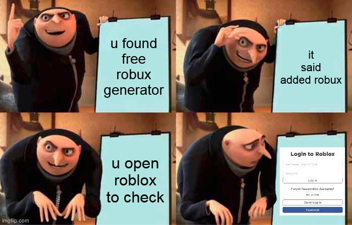 robux plan | u found free robux generator; it said added robux; u open roblox to check | image tagged in memes,gru's plan | made w/ Imgflip meme maker