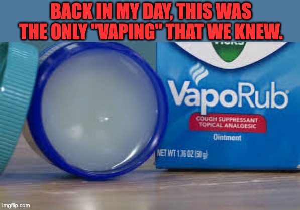 Vaping | BACK IN MY DAY, THIS WAS THE ONLY "VAPING" THAT WE KNEW. | image tagged in dad joke | made w/ Imgflip meme maker