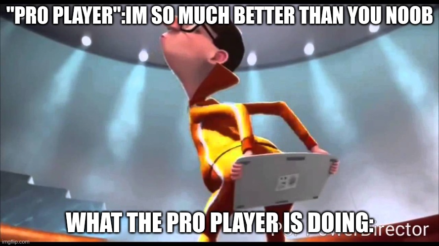 *insert funny title here | "PR0 PLAYER":IM SO MUCH BETTER THAN YOU NOOB; WHAT THE PRO PLAYER IS DOING: | image tagged in vector keyboard | made w/ Imgflip meme maker
