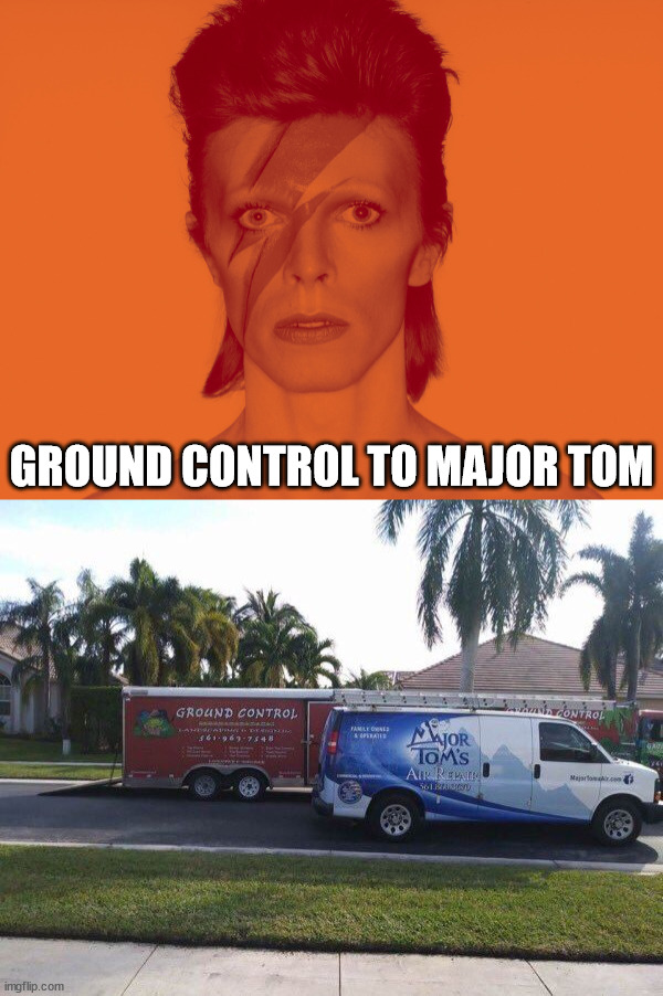 GROUND CONTROL TO MAJOR TOM | image tagged in david bowie is,eye roll | made w/ Imgflip meme maker