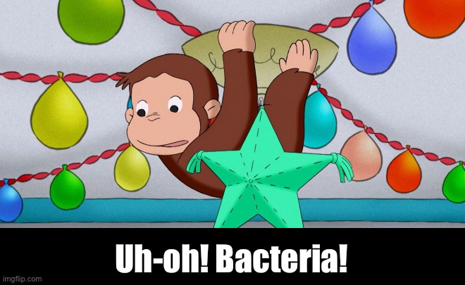 Uh-oh! Bacteria! | made w/ Imgflip meme maker