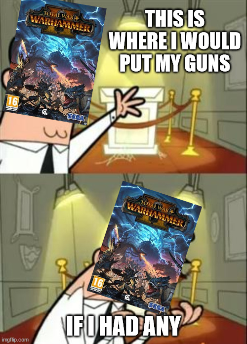 This Is Where I'd Put My Trophy If I Had One Meme Imgflip
