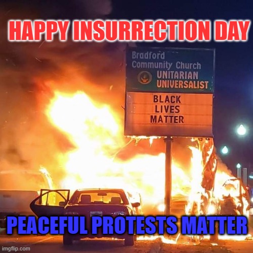 Black Lives Matter | HAPPY INSURRECTION DAY; PEACEFUL PROTESTS MATTER | image tagged in black lives matter | made w/ Imgflip meme maker