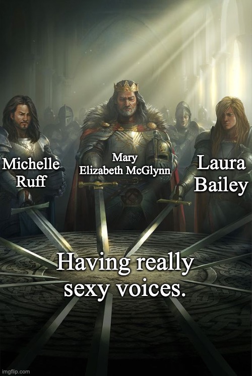 Knights of the Round Table | Mary Elizabeth McGlynn; Michelle Ruff; Laura Bailey; Having really sexy voices. | image tagged in knights of the round table,anime,anime meme,voices | made w/ Imgflip meme maker