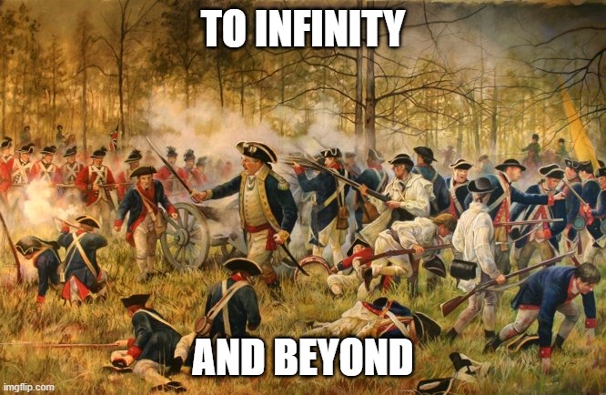 history meme | TO INFINITY; AND BEYOND | image tagged in history meme | made w/ Imgflip meme maker