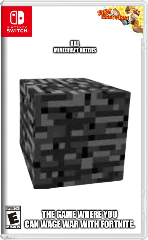 Anti-Anime DLC also for sale. | KILL MINECRAFT HATERS; THE GAME WHERE YOU CAN WAGE WAR WITH FORTNITE. | image tagged in nintendo switch | made w/ Imgflip meme maker