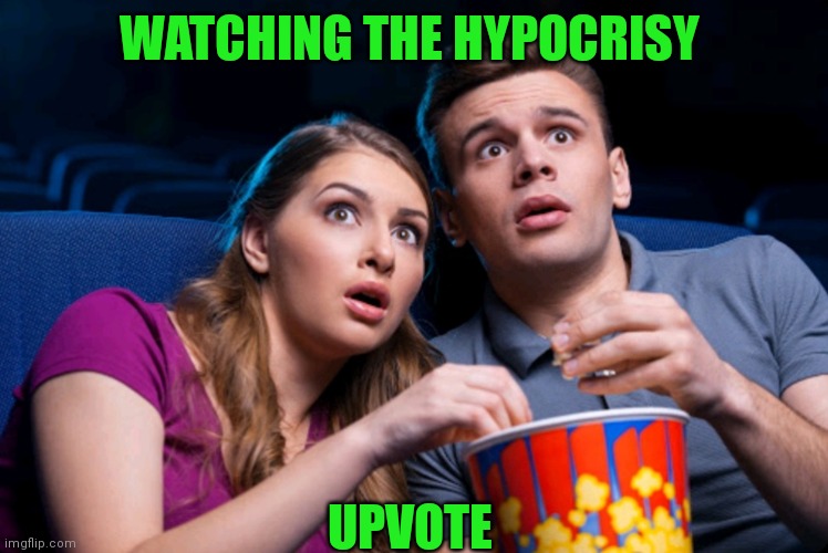 WATCHING THE HYPOCRISY UPVOTE | made w/ Imgflip meme maker