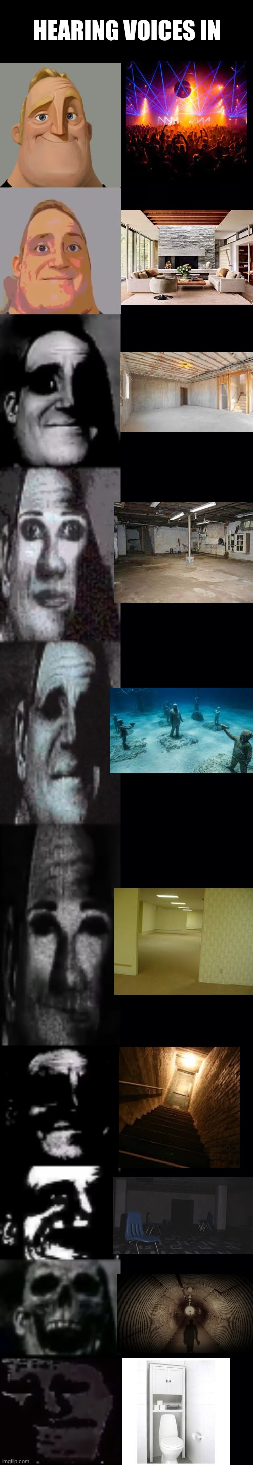 a | HEARING VOICES IN | image tagged in mr incredible becoming uncanny | made w/ Imgflip meme maker