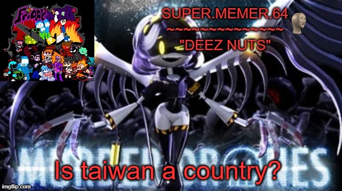 Super.memer.64 | Is taiwan a country? | image tagged in super memer 64 | made w/ Imgflip meme maker